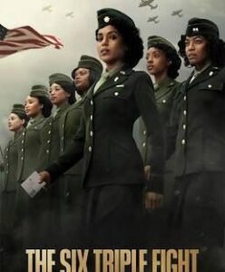 Movie poster for The Six Triple Eight with several black women in military uniform marching